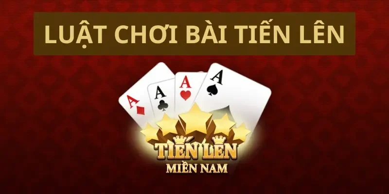 Luật chơi cơ bản tân thủ nên nắm của game đánh bài tiến lên